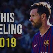 Lionel Messi This Feeling Skills Goals 2018 2019 HD Reupload