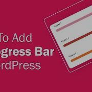 How To Add A Progress Bar In WordPress Step By Step Tutorial