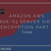 Amazon AWS SSE S3 Server Side Encryption Part 1