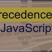Let Us Understand Operator Precedence In JavaScript