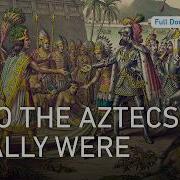 The Aztecs Blood Power And The Truth Behind The Myth Full History Documentary