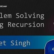 Problem Solving Using Recursion Competitive Programming Special Classes Sanket Singh CodeChef