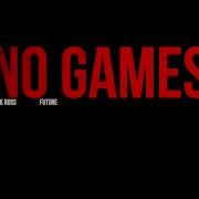 Rick Ross No Games Ft Future