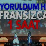 Ben Yoruldum Hayat Fransızca 1 Saat Festi Cl