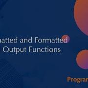 Non Formatted And Formatted Input And Output Functions