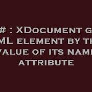 C XDocument Get XML Element By The Value Of Its Name Attribute