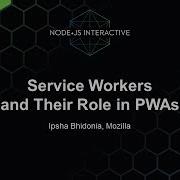 Service Workers And Their Role In PWAs Ipsha Bhidonia Mozilla