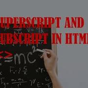Basic HTML Part 4 Superscript And Subscript Tags
