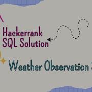 Hackerrank SQL Solution 7 Basic SQL Weather Observation Station 1