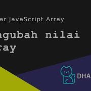 Tutorial JavaScript Belajar Javascript Mengubah Nilai Array