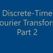 Discrete Time Fourier Transform Part 2
