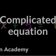 Solving A More Complicated Equation Linear Equations Algebra I Khan Academy