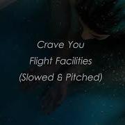 Flight Facilities Crave You Slowed Pitched