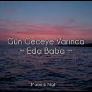 Gün Geceye Varınca Eda Baba Sözleri Lyrics