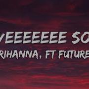 Rihanna Loveeeeeee Song Lyrics Ft Future