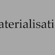 How To Pronounce Materialisation