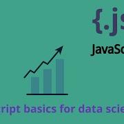 Javascript Basics For Data Scientists And Engineers