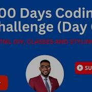 100 Days Coding Challenge Day 6 HTML DIV CLASSES AND STYLING
