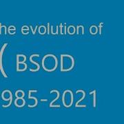 Evolution Of Blue Screen Of Death In Windows 1985 2021 OUTDATED SEE DESCRIPTION