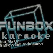 Mindless Self Indulgence Shut Me Up Funbox Karaoke 2006