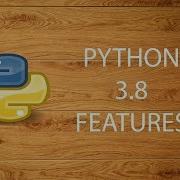 Python 3 8 Features