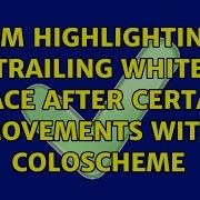 Vim Highlighting Trailing White Space After Certain Movements With Coloscheme