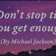 Michael Jackson Don T Stop Til You Get Enough Lyrics
