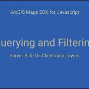 Querying And Filtering ArcGIS Maps SDK For JavaScript Server Side And Client Side Layers