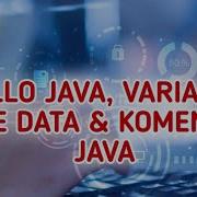 TUTORIAL JAVA UNTUK PEMULA 2 PEMBAHASAN VARIABEL DAN TIPE DATA DAN PENJELASAN KOMENTAR JAVA