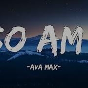 Ava Max So Am I Lyrics 1HOUR