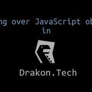 Drakon Tech Tutorial How To Iterate Over Properties Of A JavaScript Object