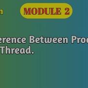 VTU 3rd Sem OS Difference Between Process And Thread BCS303 Module 2