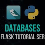 Databases SQLAlchemy Flask Tutorial Series 7