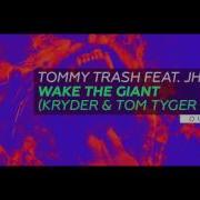 Tommy Trash Feat JHart Wake The Giant Kryder Tom Tyger Remix
