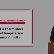 Thermistor Workshop Basics Part 1 NTC Thermistors And Temperature Sensor Circuits