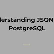 Understanding JSONB In PostgreSQL