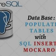 03 Populating Tables With INSERT INTO Mockaroo PostgreSQL For Beginners
