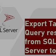 Export A Table Or Query Results From SQL Server To Excel