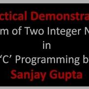 Sum Of Two Integer Numbers Learn Easy C Programming Language Tutorials By Sanjay Gupta