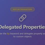 Kotlin Delegated Properties Explained Master Property Delegation With Examples