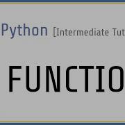 Intermediate Python Tutorial 1 How To Use Functions In Python