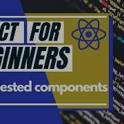 React Tutorial For Beginners 5 Nested Components
