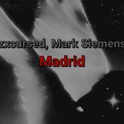 Zxcursed Mark Siemens Madrid текст песни