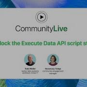Community Live 18 Unlock The Execute Data API Script Step