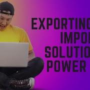 Exporting And Importing Solutions In Power Apps