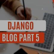 Create New Blog Post In Django Part 5