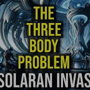 THE THREE BODY PROBLEM Trisolaran Invasion Lore Entire Book Series EXPLAINED