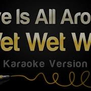 Wet Wet Wet Love Is All Around Karaoke Version