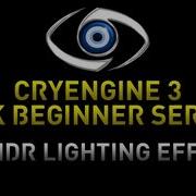 CryEngine 3 SDK Game Development Series 10 HDR Lighting Effects