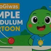 GoGoGiwas Simple Pendulum Cartoon Fun Physics Animation For Kids